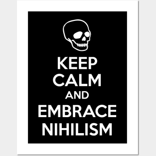 Keep Calm And Embrace Nihilism Posters and Art